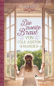 Titelbild des Romans "Die zweite Braut" von Autorin Ingrid Kretz. Eine Frau steht vor einem geöffneten Fenster