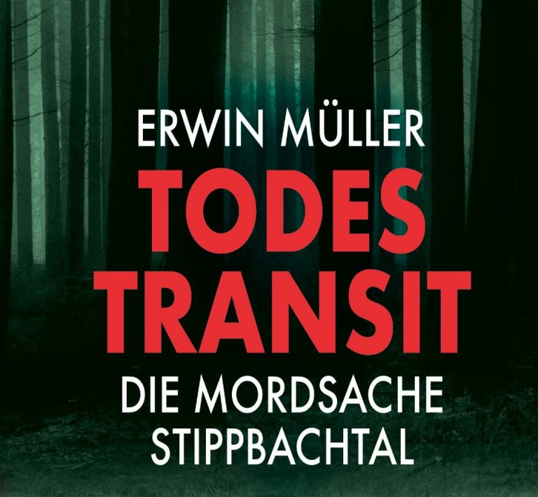 Das Cover des Buches "Todestransit Die Mordsache Stippbachtal" zeigt im oberen Teil Baumstämme, durch die ein grünlicher Schimmer scheint. In der Mitte des Covers steht: Erwin Müller, Todestransit, die Mordsache Stippbachtal.