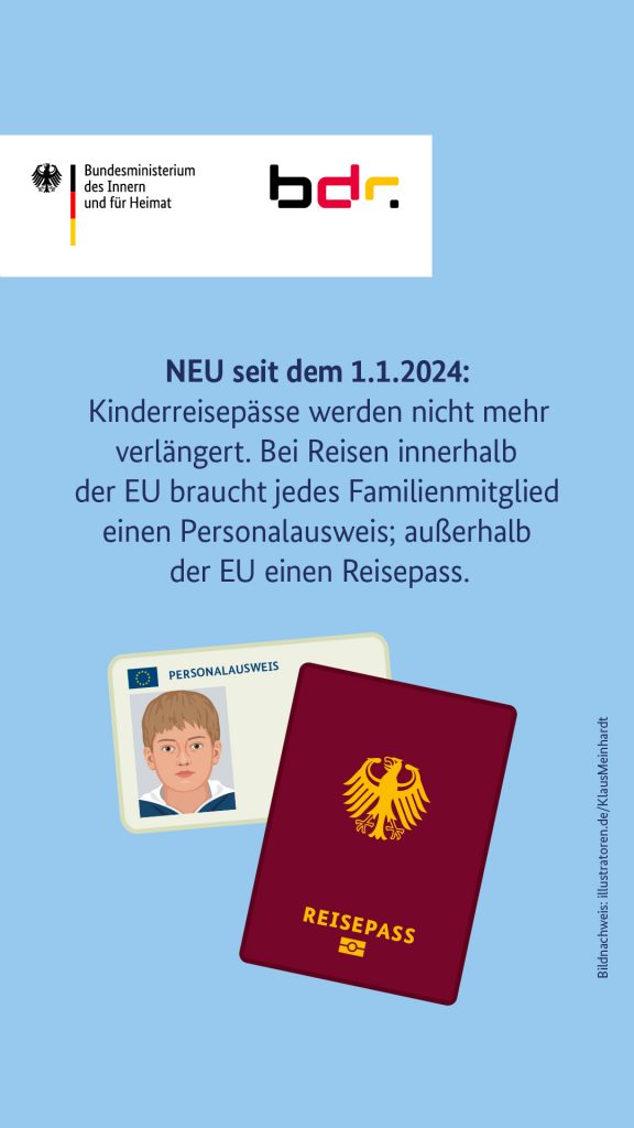 Kinderreisepässe werden nicht mehr verlängert. Bei Reisen innerhalb der EU braucht jedes Familienmitglied einen Personalausweis; außerhalb der EU einen Reisepass.